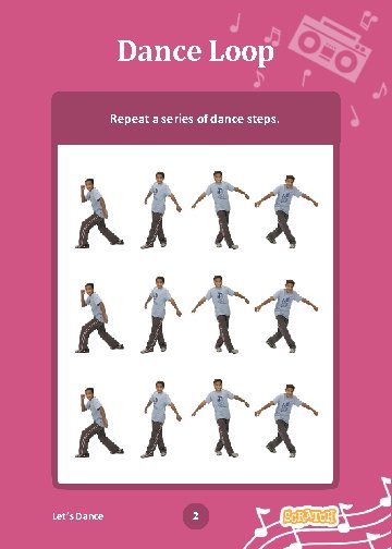 Dance Loop Repeat a series of dance steps. Let’s Dance 2 Dance Party! 