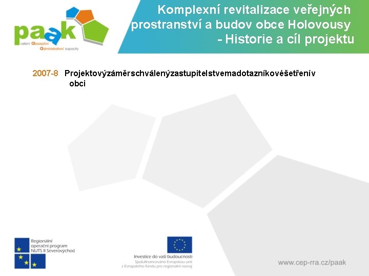 Komplexní revitalizace veřejných prostranství a budov obce Holovousy - Historie a cíl projektu 2007