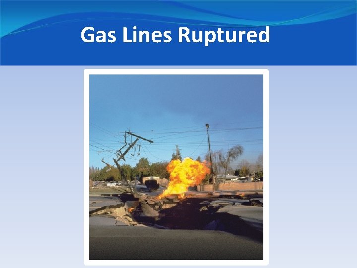 Gas Lines Ruptured 