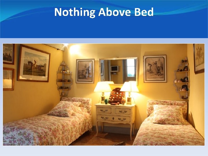Nothing Above Bed 