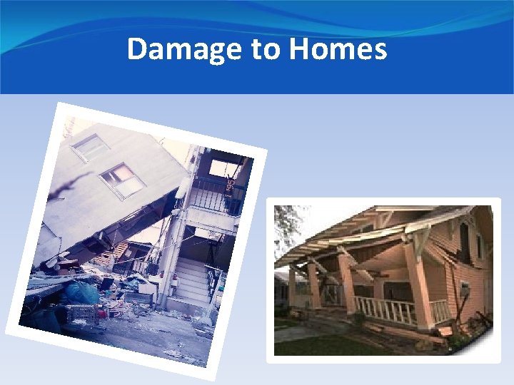 Damage to Homes 