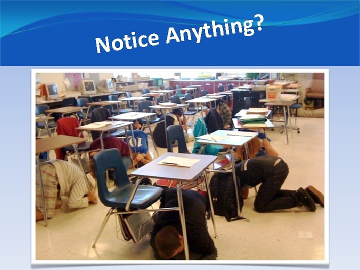 Not ? g n i h t y n A e ic 