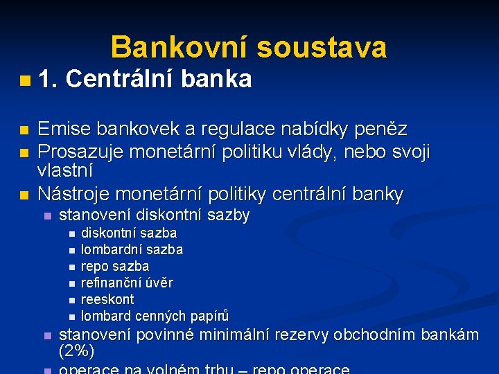 n 1. n n n Bankovní soustava Centrální banka Emise bankovek a regulace nabídky