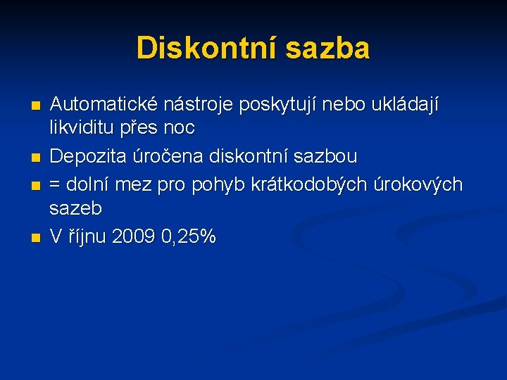 Diskontní sazba n n Automatické nástroje poskytují nebo ukládají likviditu přes noc Depozita úročena