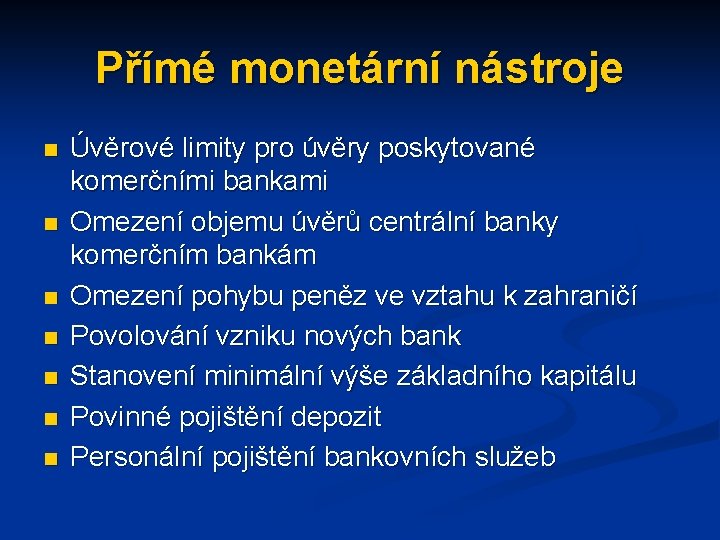 Přímé monetární nástroje n n n n Úvěrové limity pro úvěry poskytované komerčními bankami
