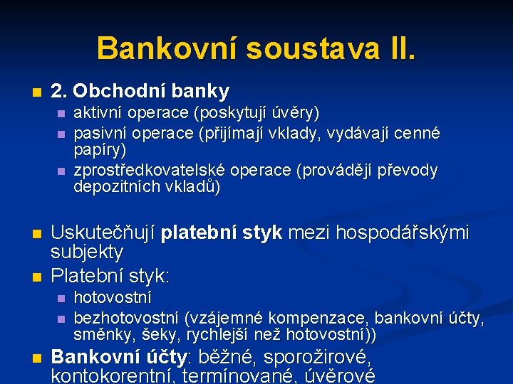 Bankovní soustava II. n 2. Obchodní banky n n n Uskutečňují platební styk mezi