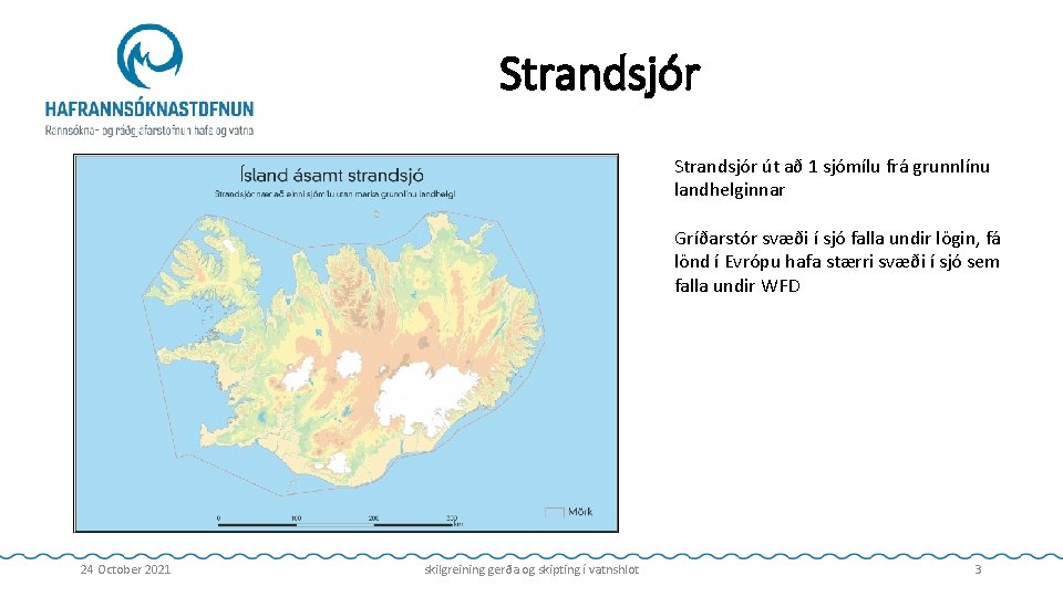 Strandsjór út að 1 sjómílu frá grunnlínu landhelginnar Gríðarstór svæði í sjó falla undir