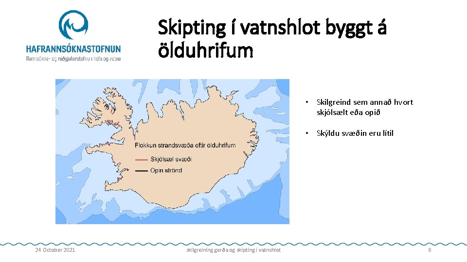 Skipting í vatnshlot byggt á ölduhrifum • Skilgreind sem annað hvort skjólsælt eða opið