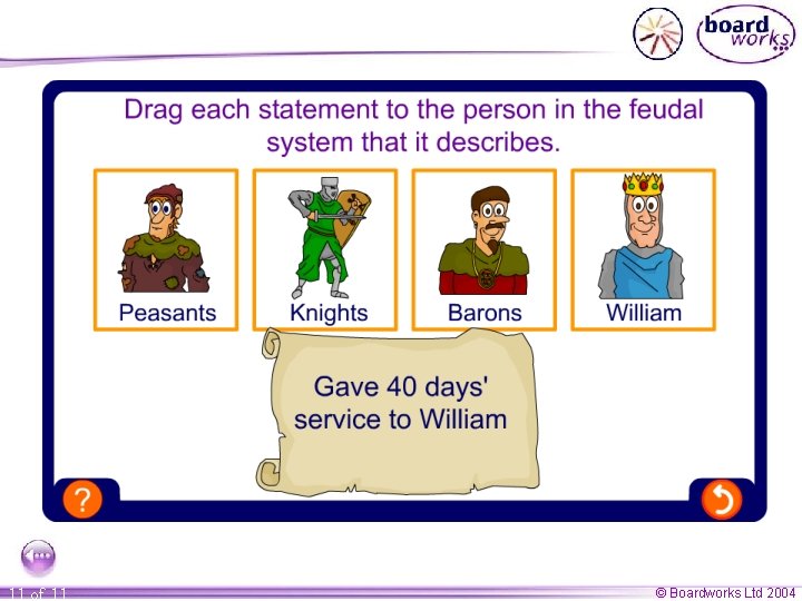 11 of 11 © Boardworks Ltd 2004 11 of 11 © Boardworks Ltd 2004