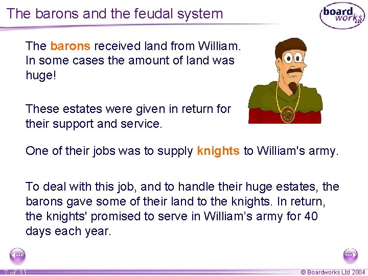 The barons and the feudal system The barons received land from William. In some The barons and the feudal system The barons received land from William. In some