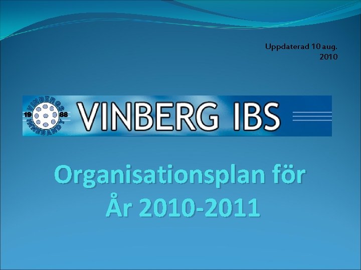 Uppdaterad 10 aug. 2010 Organisationsplan för År 2010 -2011 