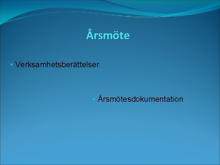 Årsmöte • Verksamhetsberättelser • Årsmötesdokumentation 