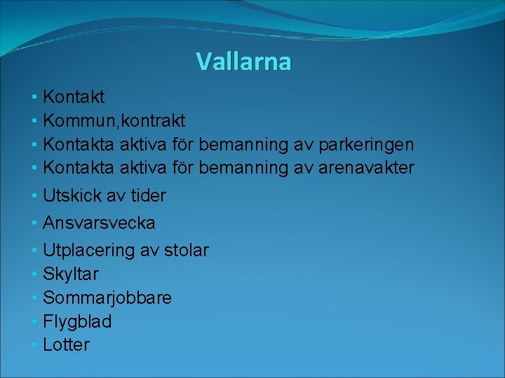 Vallarna • Kontakt • Kommun, kontrakt • Kontakta aktiva för bemanning av parkeringen •