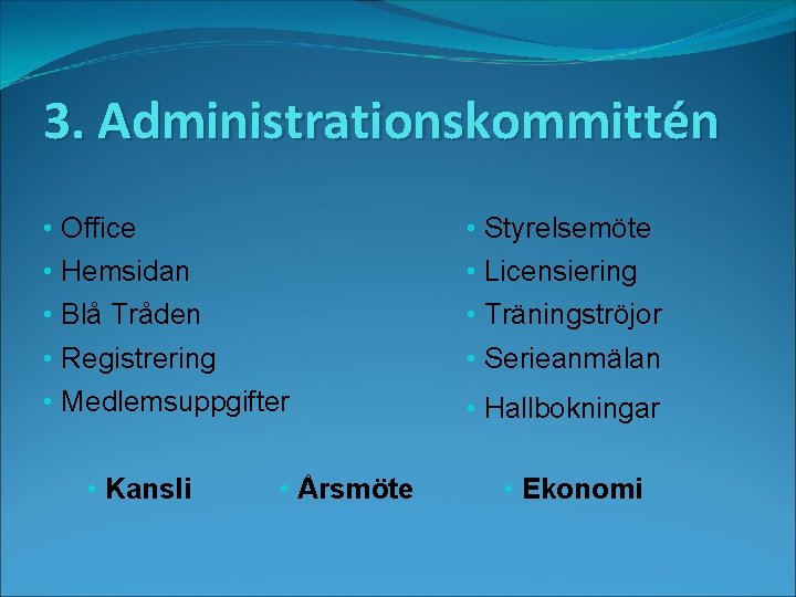 3. Administrationskommittén • Office • Styrelsemöte • Hemsidan • Licensiering • Blå Tråden •