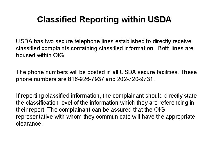 Classified Reporting within USDA has two secure telephone lines established to directly receive classified