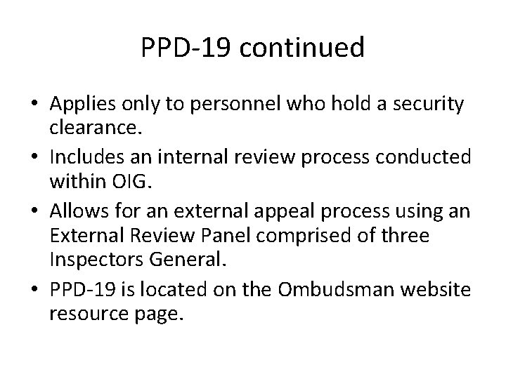 PPD-19 continued • Applies only to personnel who hold a security clearance. • Includes