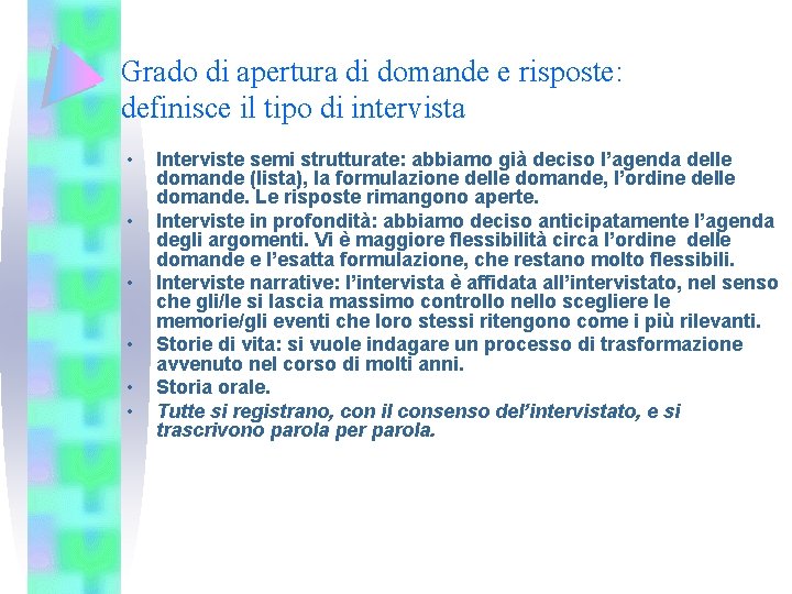 Grado di apertura di domande e risposte: definisce il tipo di intervista • •