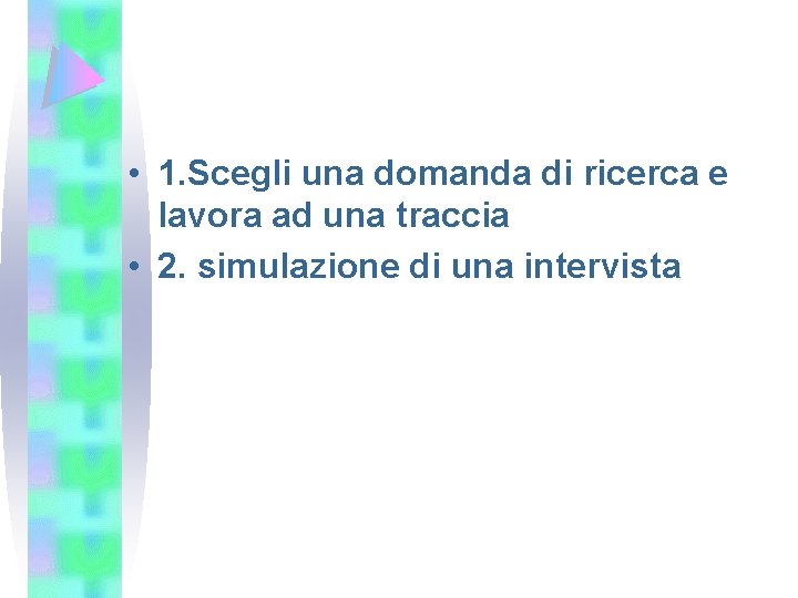  • 1. Scegli una domanda di ricerca e lavora ad una traccia •