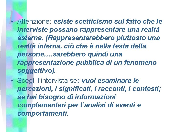  • Attenzione: esiste scetticismo sul fatto che le interviste possano rappresentare una realtà