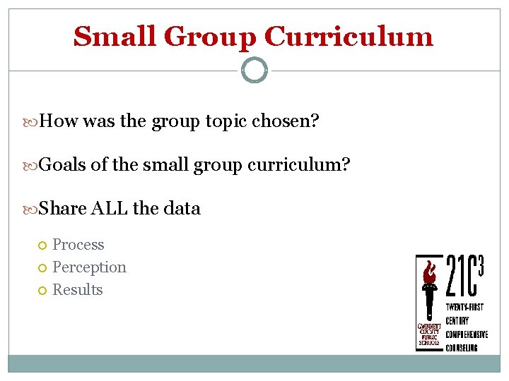 Small Group Curriculum How was the group topic chosen? Goals of the small group