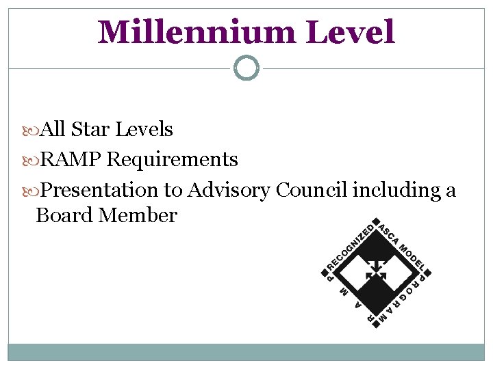 Millennium Level All Star Levels RAMP Requirements Presentation to Advisory Council including a Board