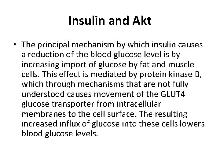 Insulin and Akt • The principal mechanism by which insulin causes a reduction of