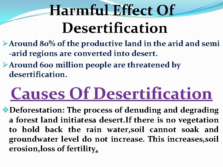 Harmful Effect Of Desertification Ø Around 80% of the productive land in the arid