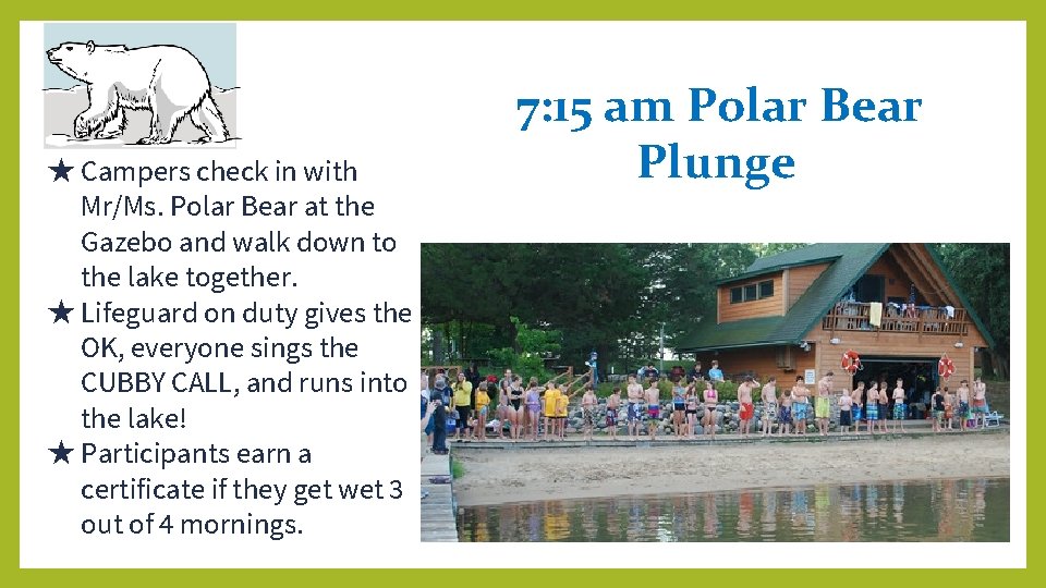 ★ Campers check in with Mr/Ms. Polar Bear at the Gazebo and walk down