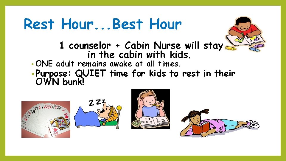 Rest Hour. . . Best Hour • ONE 1 counselor + Cabin Nurse will