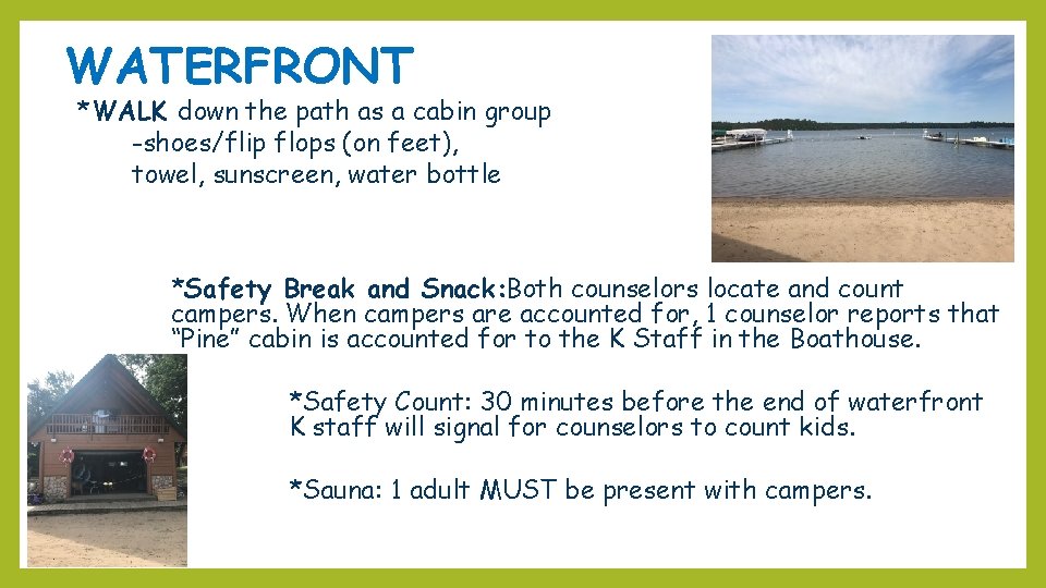 WATERFRONT *WALK down the path as a cabin group -shoes/flip flops (on feet), towel,