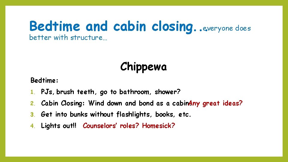 Bedtime and cabin closing. . . everyone does better with structure… Chippewa Bedtime: 1.