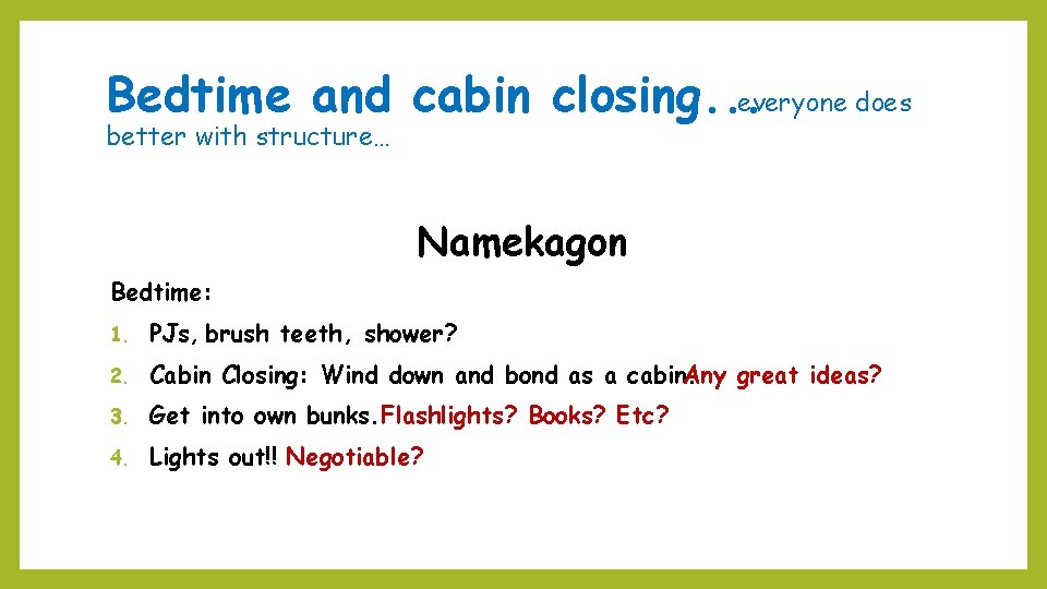 Bedtime and cabin closing. . . everyone does better with structure… Namekagon Bedtime: 1.