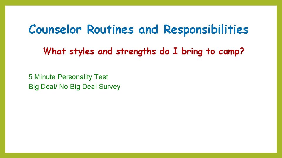 Counselor Routines and Responsibilities What styles and strengths do I bring to camp? 5