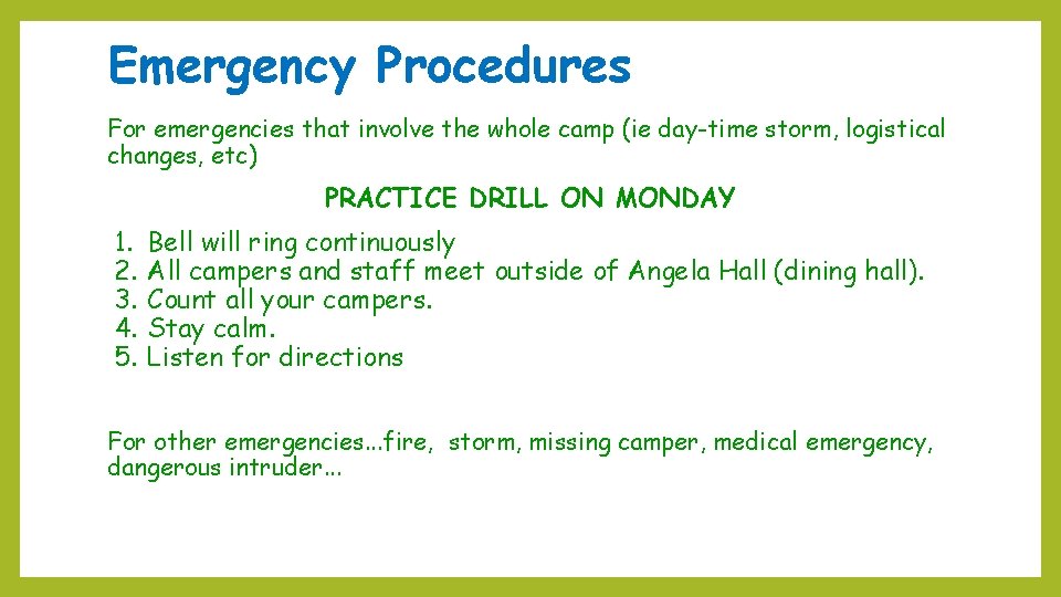 Emergency Procedures For emergencies that involve the whole camp (ie day-time storm, logistical changes,