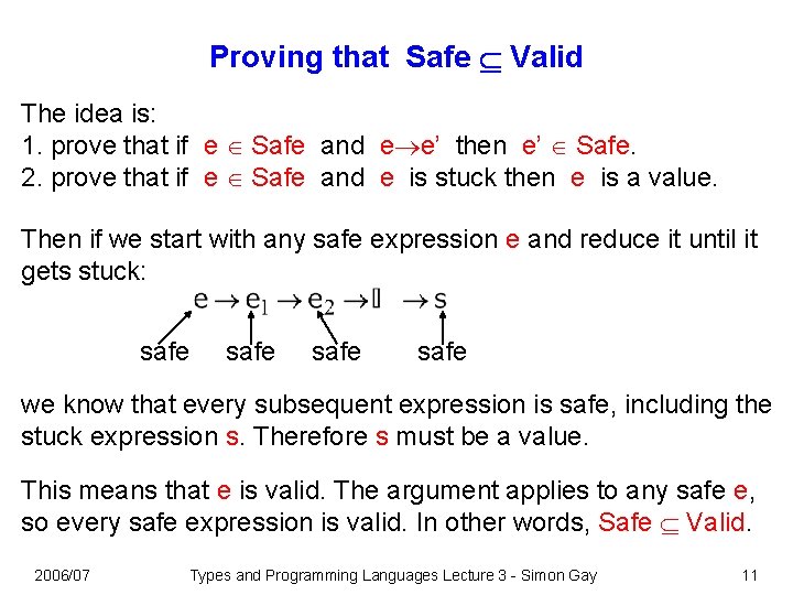 Proving that Safe Valid The idea is: 1. prove that if e Safe and