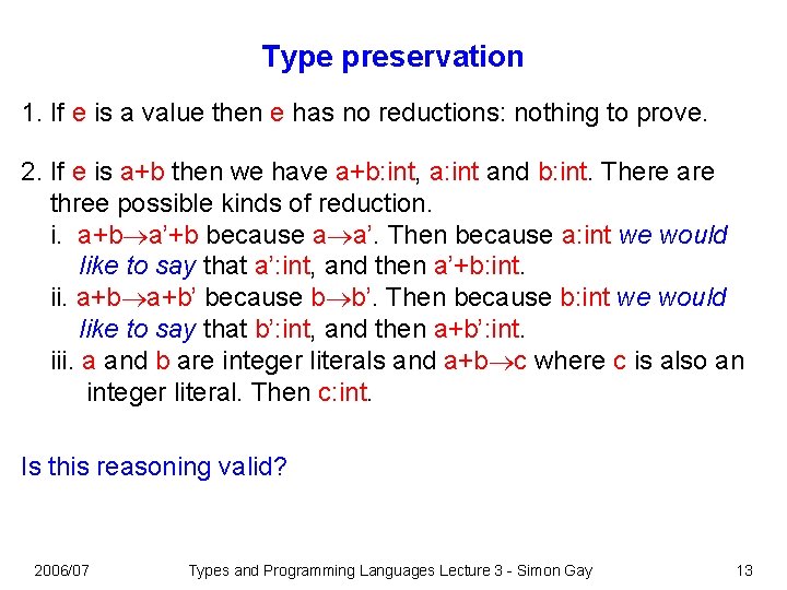 Type preservation 1. If e is a value then e has no reductions: nothing