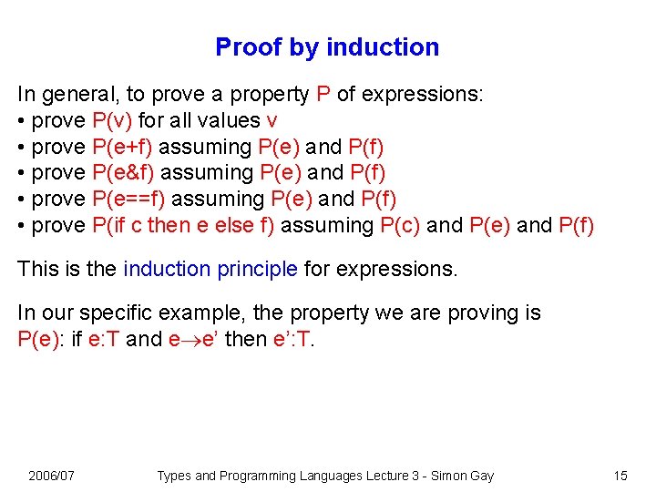 Proof by induction In general, to prove a property P of expressions: • prove