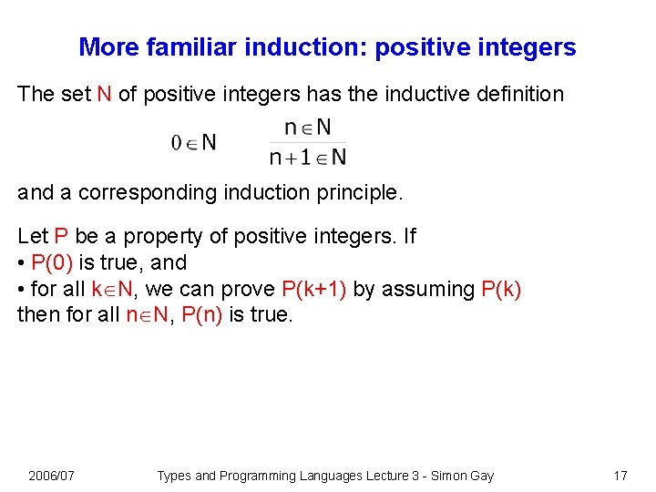 More familiar induction: positive integers The set N of positive integers has the inductive