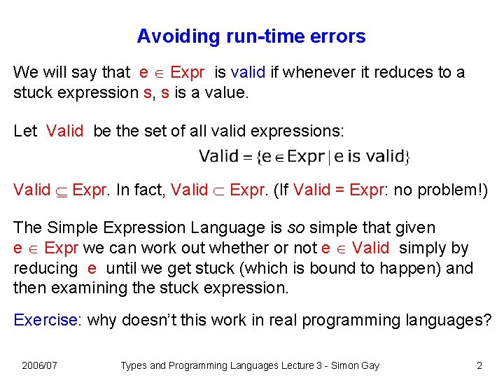 Avoiding run-time errors We will say that e Expr is valid if whenever it