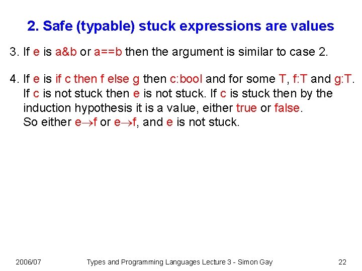 2. Safe (typable) stuck expressions are values 3. If e is a&b or a==b