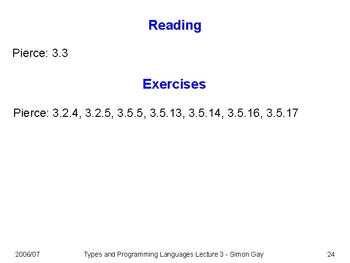 Reading Pierce: 3. 3 Exercises Pierce: 3. 2. 4, 3. 2. 5, 3. 5.