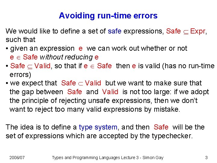 Avoiding run-time errors We would like to define a set of safe expressions, Safe