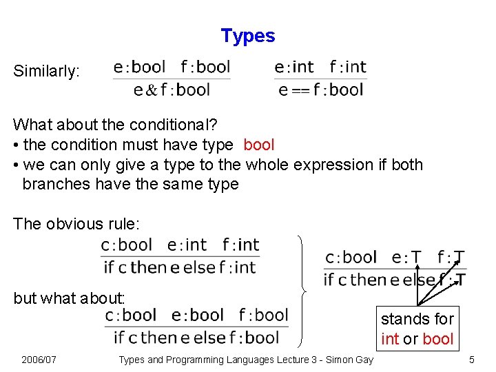 Types Similarly: What about the conditional? • the condition must have type bool •