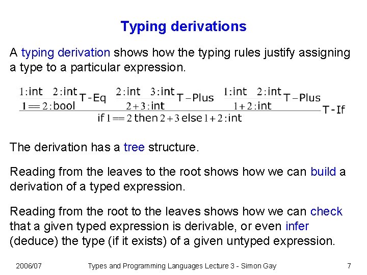 Typing derivations A typing derivation shows how the typing rules justify assigning a type