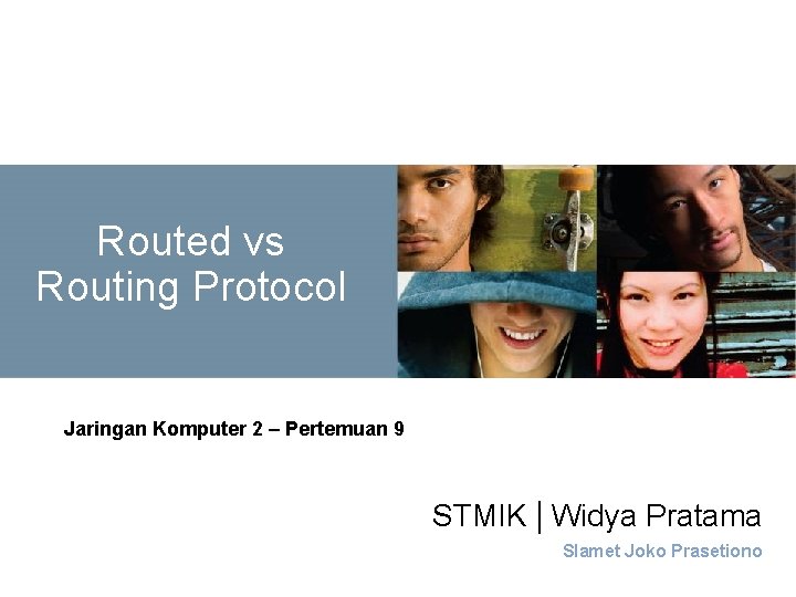 Routed vs Routing Protocol Jaringan Komputer 2 – Pertemuan 9 STMIK | Widya Pratama
