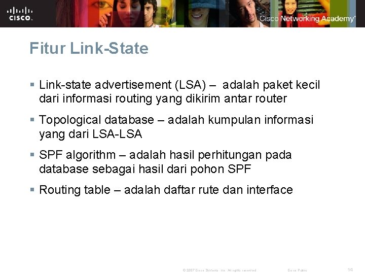 Fitur Link-State § Link-state advertisement (LSA) – adalah paket kecil dari informasi routing yang