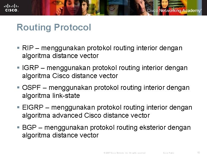 Routing Protocol § RIP – menggunakan protokol routing interior dengan algoritma distance vector §