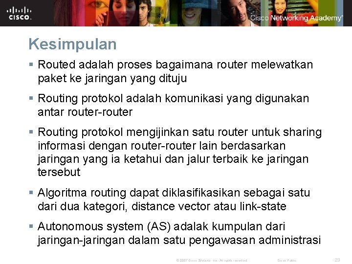Kesimpulan § Routed adalah proses bagaimana router melewatkan paket ke jaringan yang dituju §
