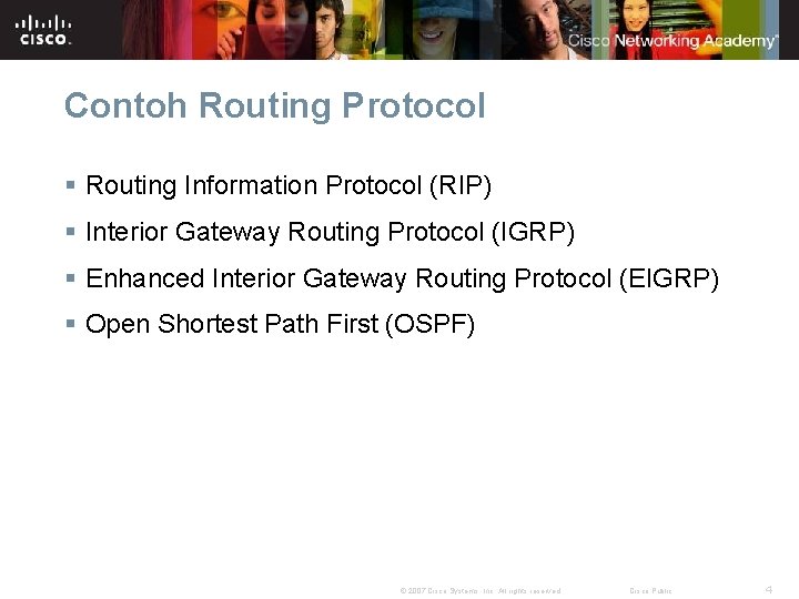 Contoh Routing Protocol § Routing Information Protocol (RIP) § Interior Gateway Routing Protocol (IGRP)