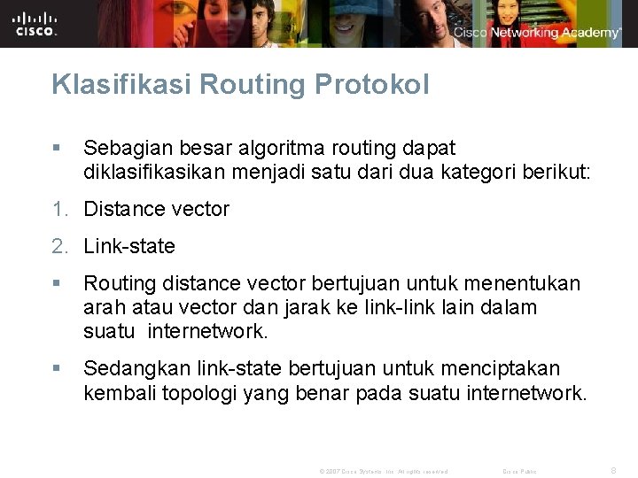 Klasifikasi Routing Protokol § Sebagian besar algoritma routing dapat diklasifikasikan menjadi satu dari dua